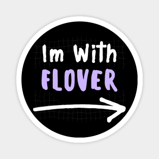 Im With FLOVER! Magnet